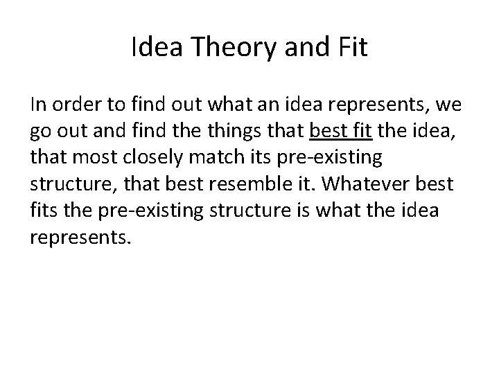 Idea Theory and Fit In order to find out what an idea represents, we