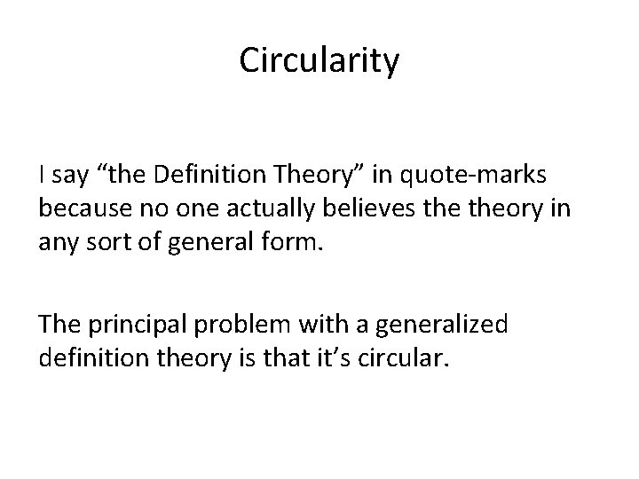 Circularity I say “the Definition Theory” in quote-marks because no one actually believes theory