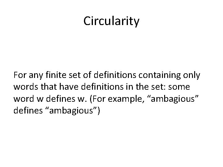 Circularity For any finite set of definitions containing only words that have definitions in