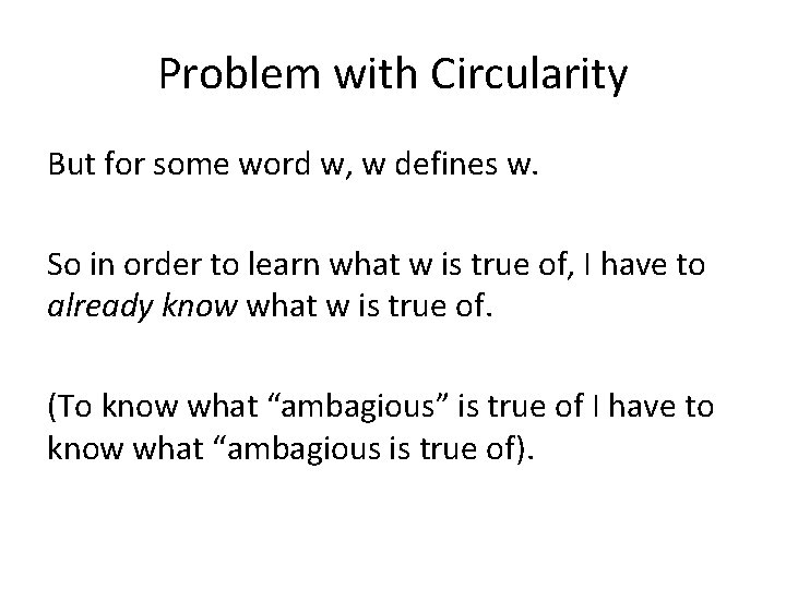 Problem with Circularity But for some word w, w defines w. So in order