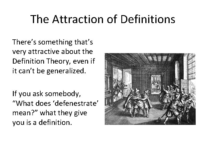 The Attraction of Definitions There’s something that’s very attractive about the Definition Theory, even