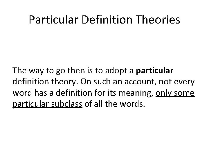 Particular Definition Theories The way to go then is to adopt a particular definition