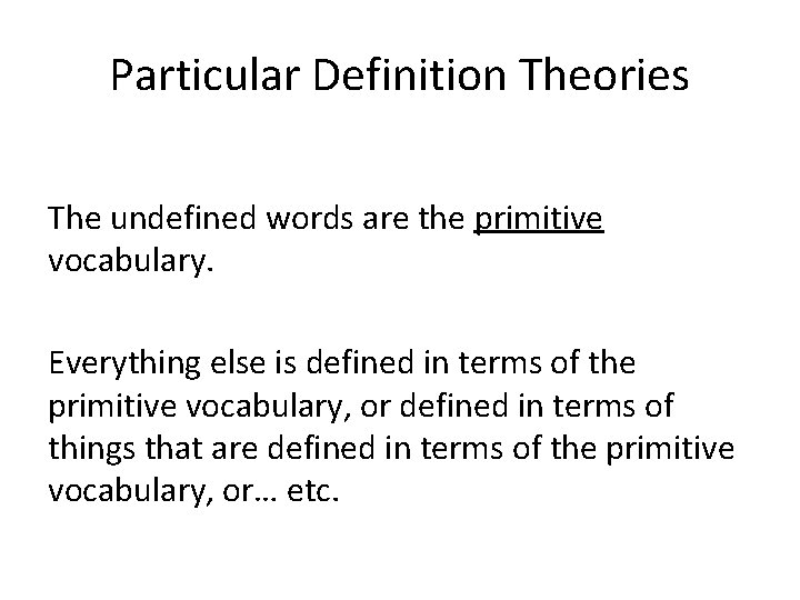 Particular Definition Theories The undefined words are the primitive vocabulary. Everything else is defined