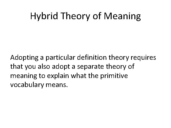 Hybrid Theory of Meaning Adopting a particular definition theory requires that you also adopt