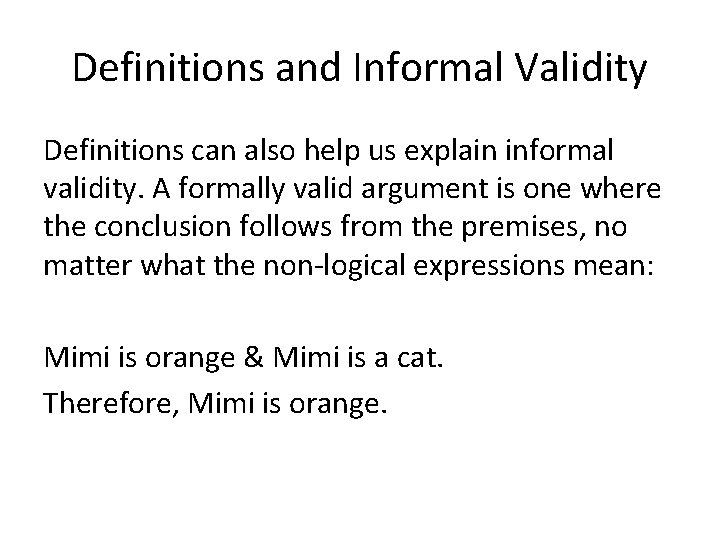 Definitions and Informal Validity Definitions can also help us explain informal validity. A formally