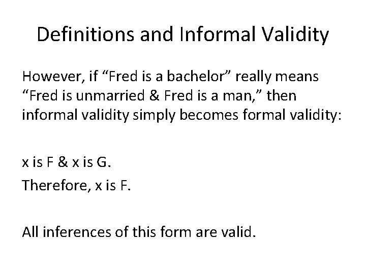 Definitions and Informal Validity However, if “Fred is a bachelor” really means “Fred is