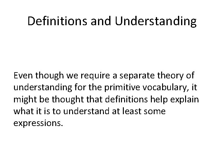 Definitions and Understanding Even though we require a separate theory of understanding for the