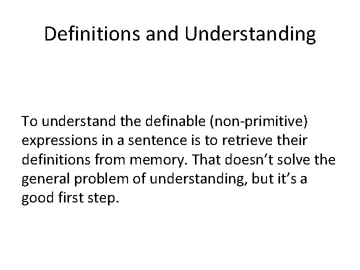 Definitions and Understanding To understand the definable (non-primitive) expressions in a sentence is to