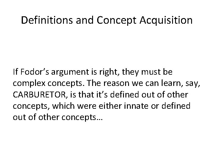 Definitions and Concept Acquisition If Fodor’s argument is right, they must be complex concepts.