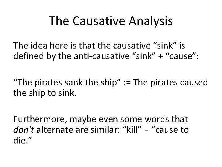 The Causative Analysis The idea here is that the causative “sink” is defined by