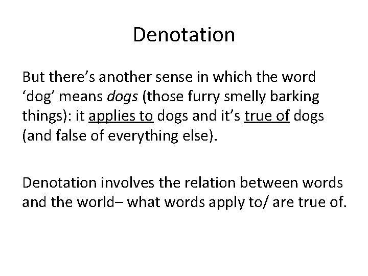 Denotation But there’s another sense in which the word ‘dog’ means dogs (those furry