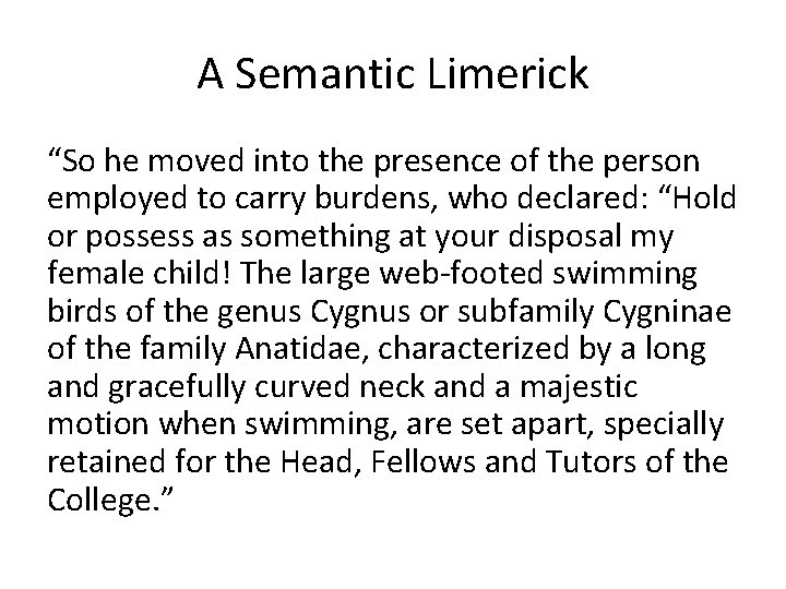 A Semantic Limerick “So he moved into the presence of the person employed to