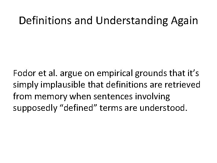 Definitions and Understanding Again Fodor et al. argue on empirical grounds that it’s simply