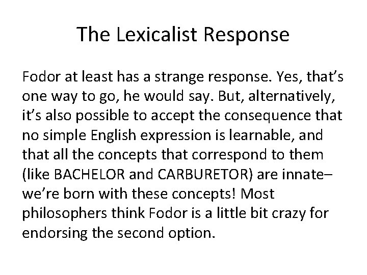 The Lexicalist Response Fodor at least has a strange response. Yes, that’s one way
