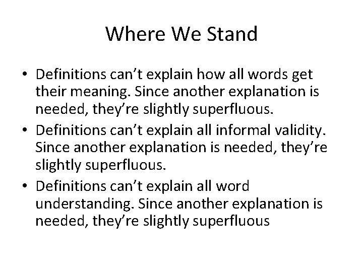Where We Stand • Definitions can’t explain how all words get their meaning. Since