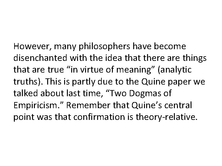 However, many philosophers have become disenchanted with the idea that there are things that