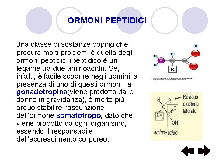 ORMONI PEPTIDICI Una classe di sostanze doping che procura molti problemi è quella degli