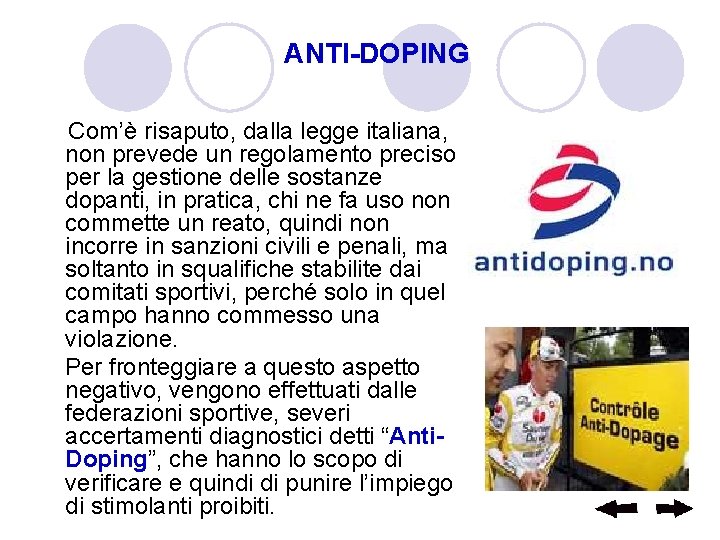 ANTI-DOPING Com’è risaputo, dalla legge italiana, non prevede un regolamento preciso per la gestione