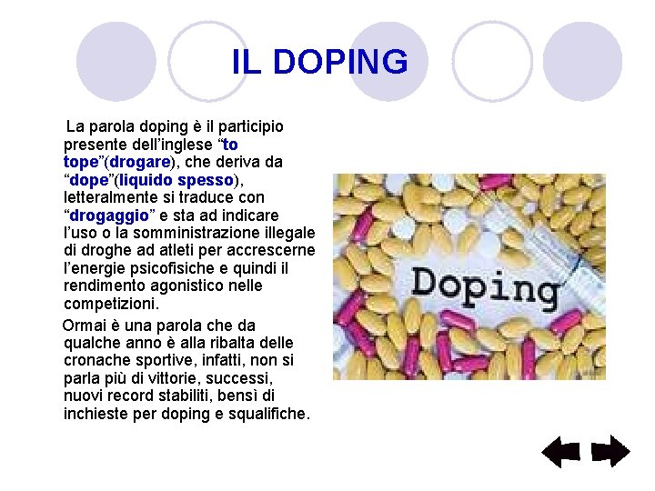 IL DOPING La parola doping è il participio presente dell’inglese “to tope”(drogare), che deriva