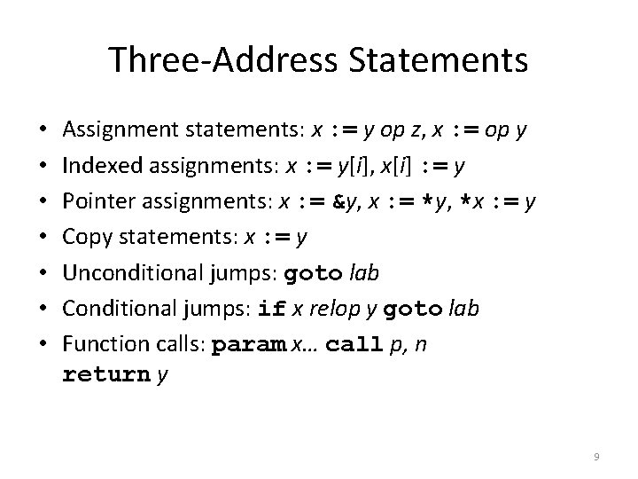 Three-Address Statements • • Assignment statements: x : = y op z, x :