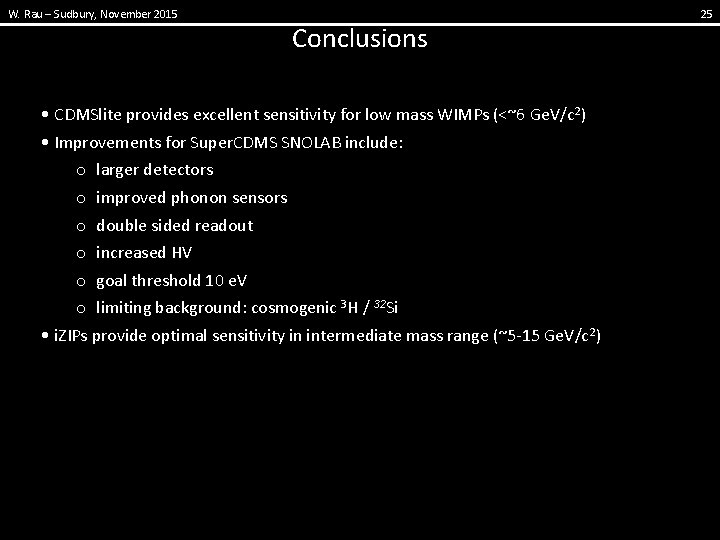 W. Rau – Sudbury, November 2015 Conclusions • CDMSlite provides excellent sensitivity for low