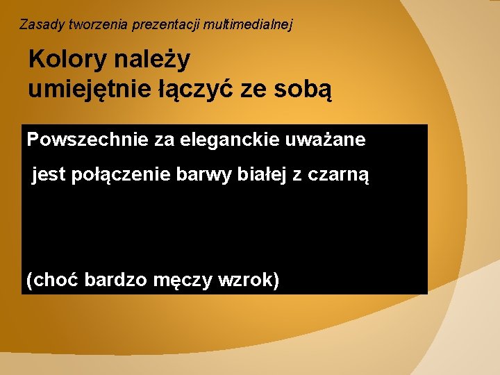 Zasady tworzenia prezentacji multimedialnej Kolory należy umiejętnie łączyć ze sobą Powszechnie za eleganckie uważane