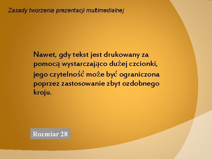 Zasady tworzenia prezentacji multimedialnej Nawet, gdy tekst jest drukowany za pomocą wystarczająco dużej czcionki,