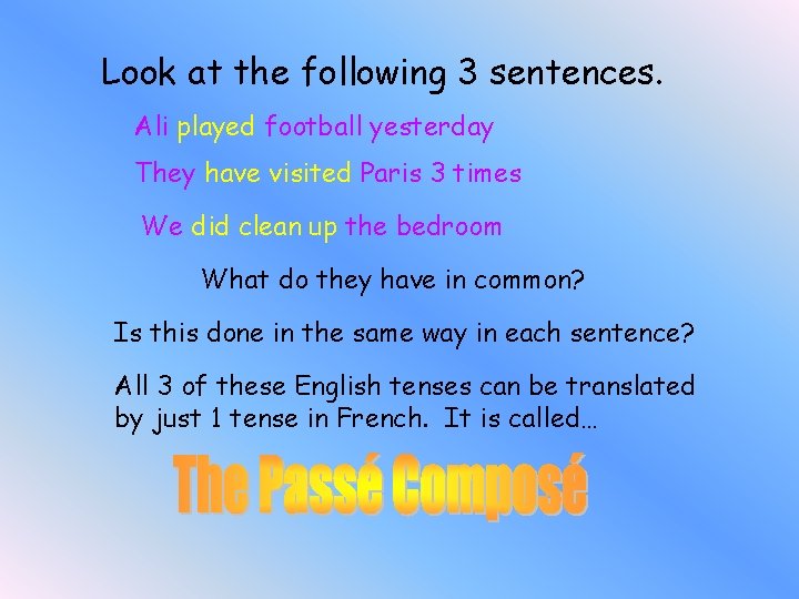 Look at the following 3 sentences. Ali played football yesterday They have visited Paris Look at the following 3 sentences. Ali played football yesterday They have visited Paris