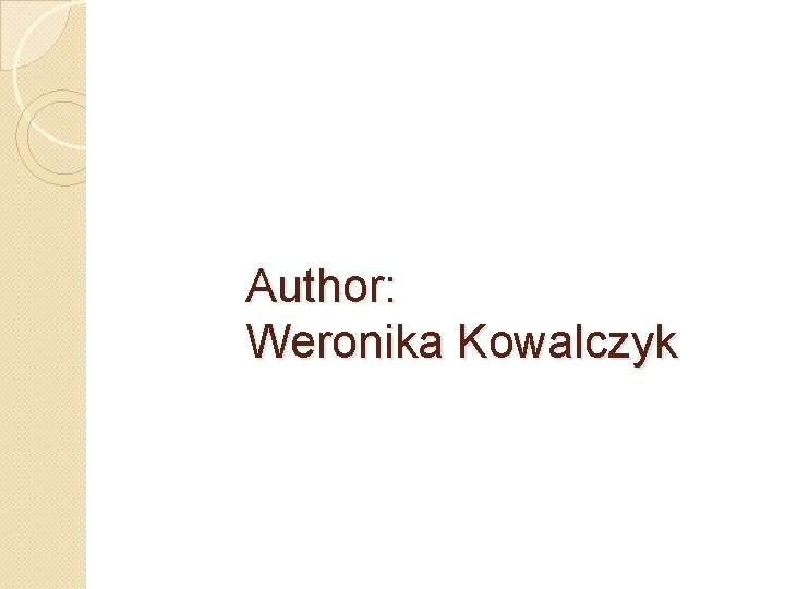 Author: Weronika Kowalczyk 