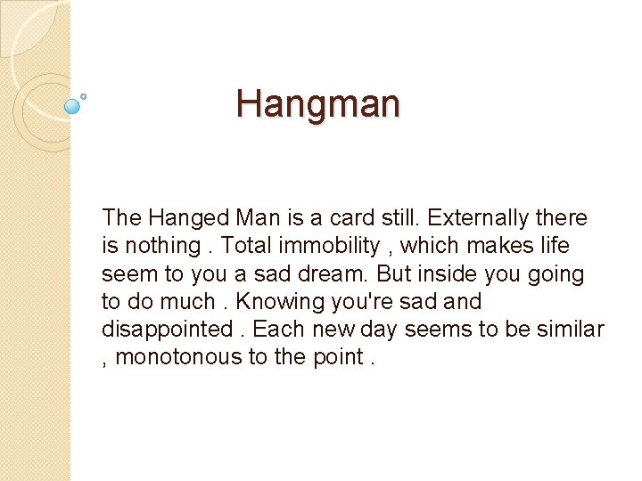 Hangman The Hanged Man is a card still. Externally there is nothing. Total immobility