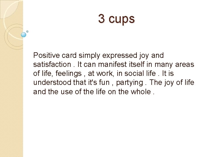 3 cups Positive card simply expressed joy and satisfaction. It can manifest itself in