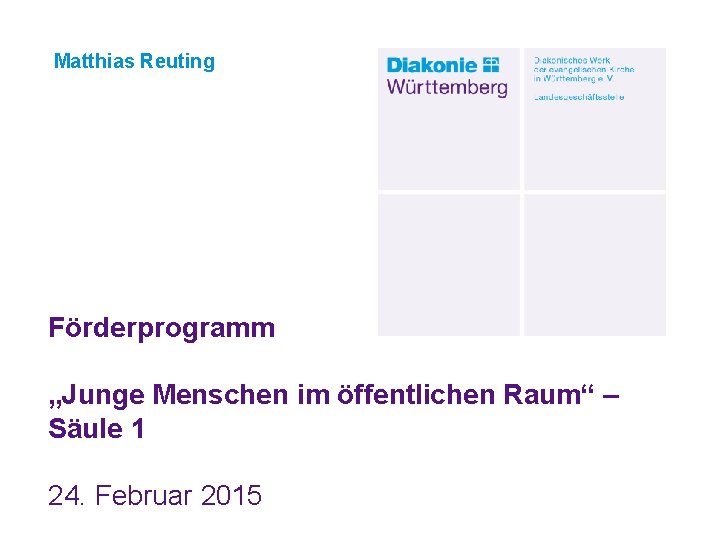 Matthias Reuting Förderprogramm „Junge Menschen im öffentlichen Raum“ – Säule 1 24. Februar 2015