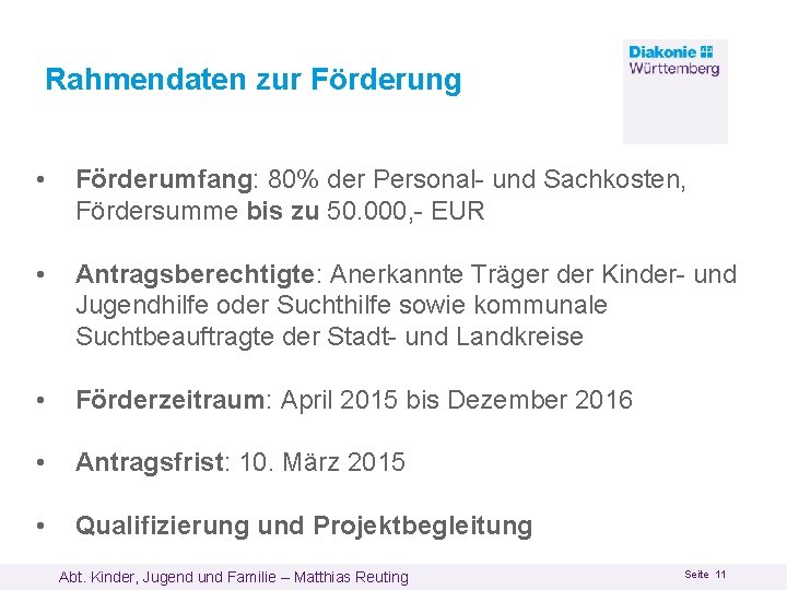 Rahmendaten zur Förderung • Förderumfang: 80% der Personal- und Sachkosten, Fördersumme bis zu 50. Rahmendaten zur Förderung • Förderumfang: 80% der Personal- und Sachkosten, Fördersumme bis zu 50.