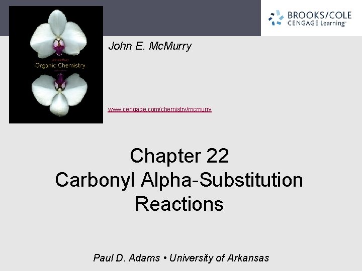 John E. Mc. Murry www. cengage. com/chemistry/mcmurry Chapter 22 Carbonyl Alpha-Substitution Reactions Paul D.