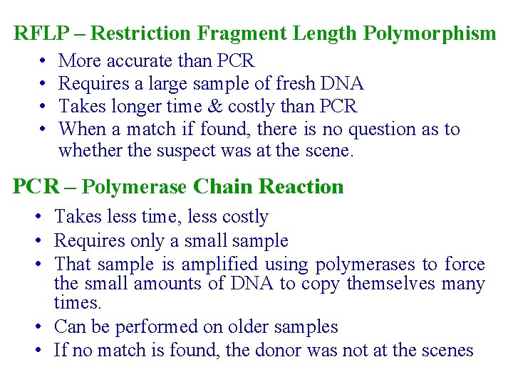 RFLP – Restriction Fragment Length Polymorphism • • More accurate than PCR Requires a
