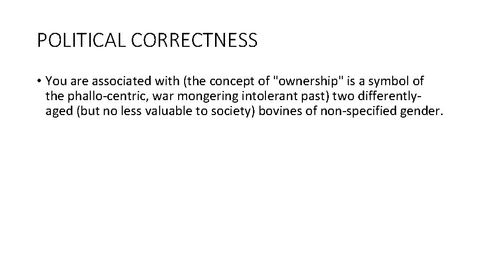 POLITICAL CORRECTNESS • You are associated with (the concept of "ownership" is a symbol