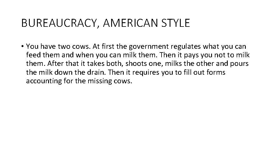 BUREAUCRACY, AMERICAN STYLE • You have two cows. At first the government regulates what