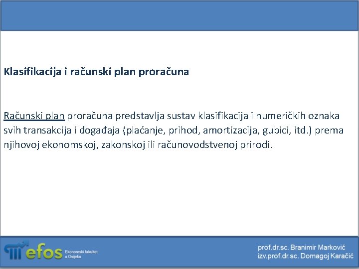 Klasifikacija i računski plan proračuna Računski plan proračuna predstavlja sustav klasifikacija i numeričkih oznaka