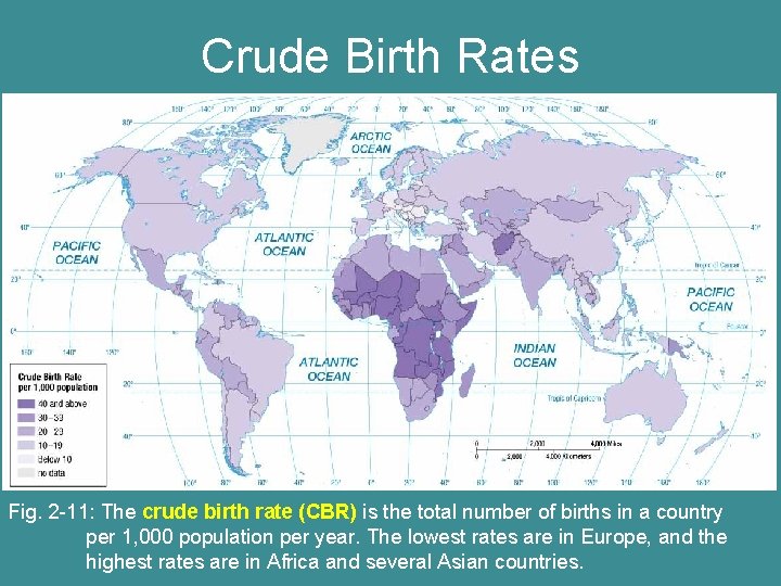 Crude Birth Rates Fig. 2 -11: The crude birth rate (CBR) is the total