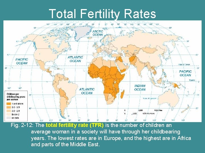 Total Fertility Rates Fig. 2 -12: The total fertility rate (TFR) is the number