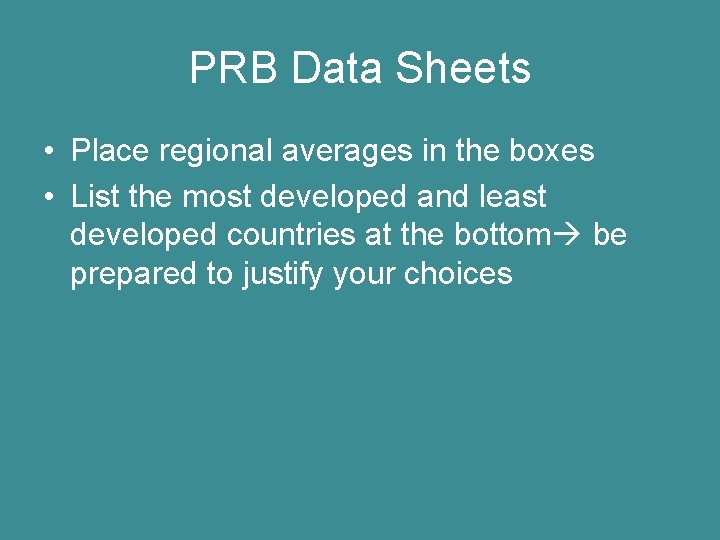 PRB Data Sheets • Place regional averages in the boxes • List the most