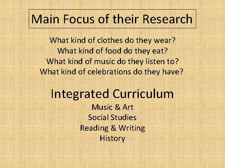 Main Focus of their Research What kind of clothes do they wear? What kind