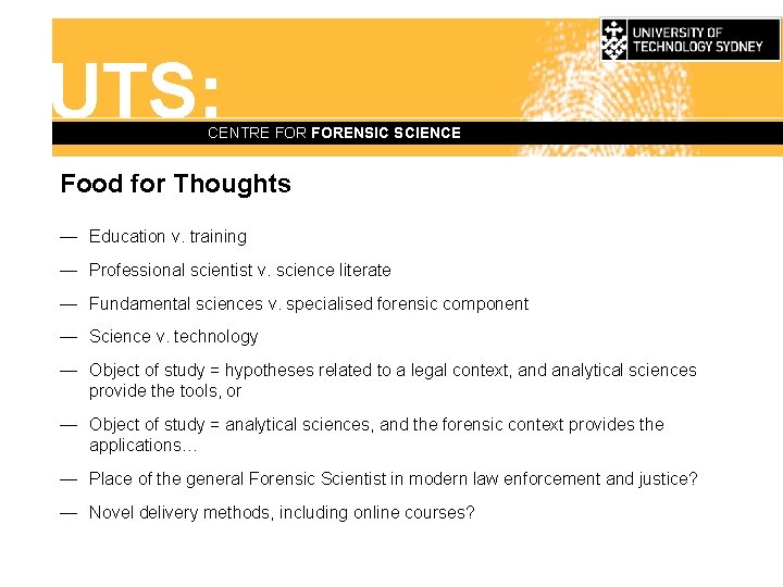 UTS: CENTRE FORENSIC SCIENCE Food for Thoughts — Education v. training — Professional scientist