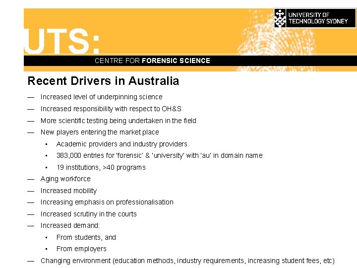 UTS: CENTRE FORENSIC SCIENCE Recent Drivers in Australia — Increased level of underpinning science