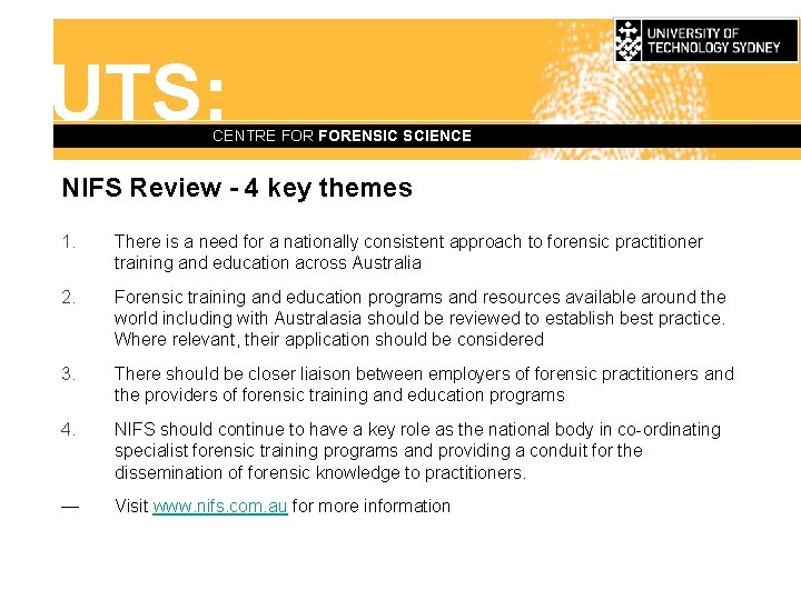 UTS: CENTRE FORENSIC SCIENCE NIFS Review - 4 key themes 1. There is a