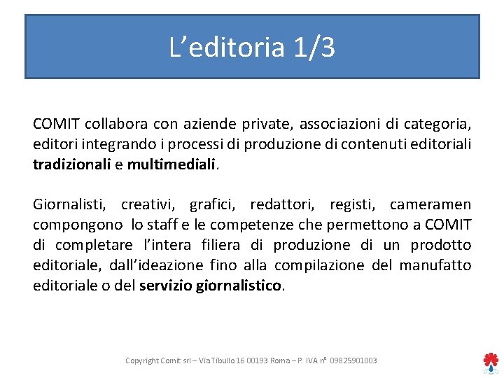 L’editoria 1/3 COMIT collabora con aziende private, associazioni di categoria, editori integrando i processi