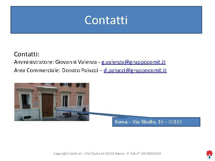 Contatti: Amministratore: Giovanni Valenza - g. valenza@gruppocomit. it Area Commerciale: Donato Palucci – d.