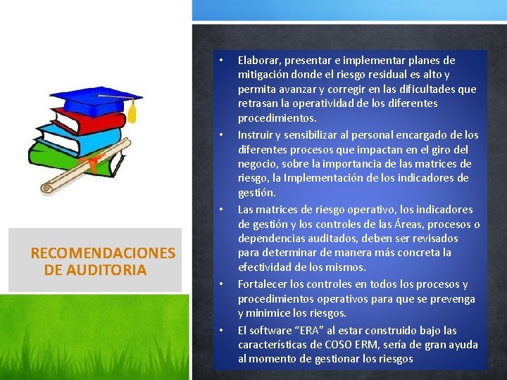  • • • RECOMENDACIONES DE AUDITORIA • • Elaborar, presentar e implementar planes