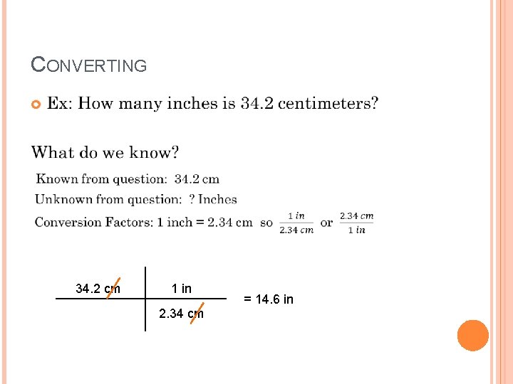 CONVERTING 34. 2 cm 1 in 2. 34 cm = 14. 6 in 