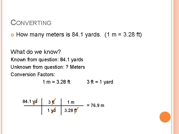 CONVERTING How many meters is 84. 1 yards. (1 m = 3. 28 ft)